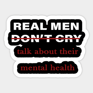 men don't cry talk about their mental health :humor men quote 2020 gift idea Sticker